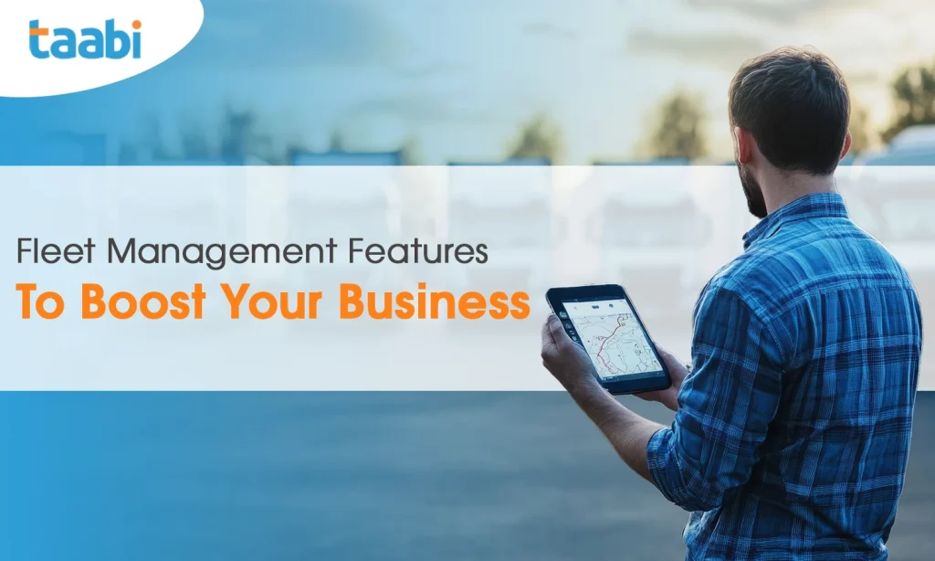 Fleet Management Features To Boost Your Business