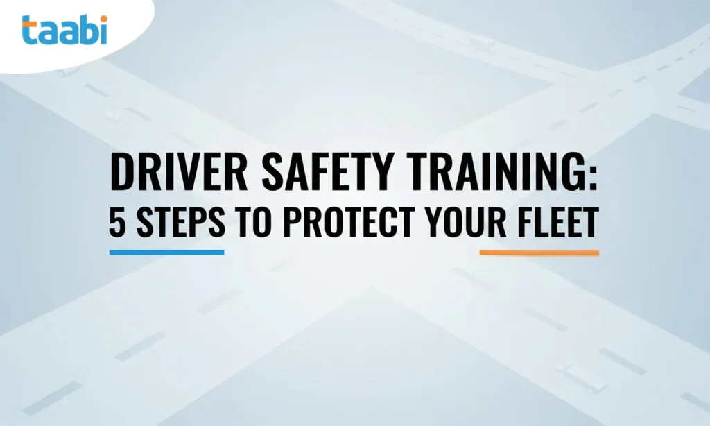 Driver Safety Training: 5 Steps to Protect Your Fleet