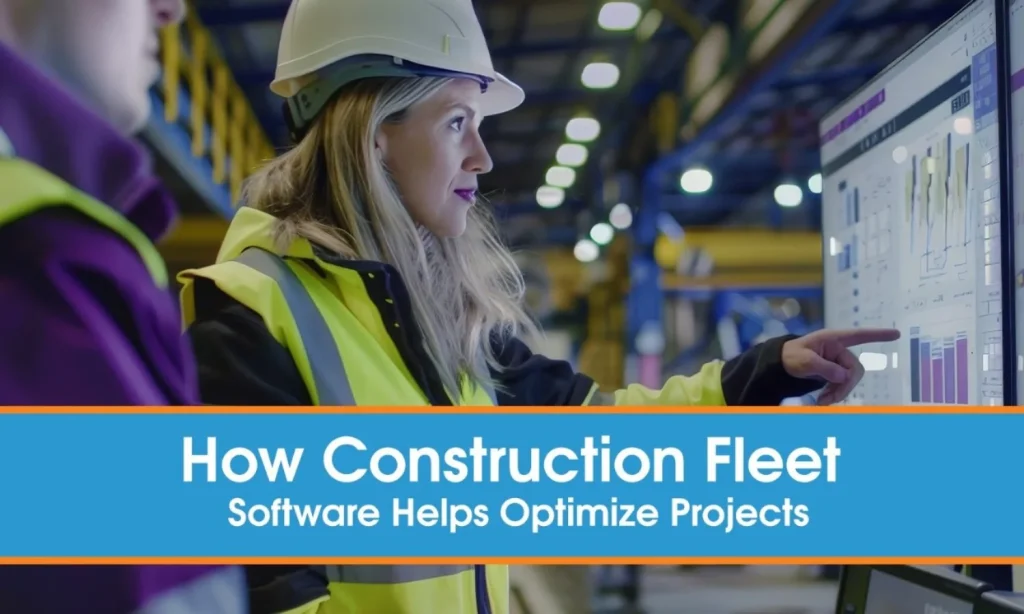 How Construction Fleet Software Helps Optimize Projects