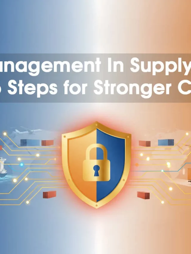 Risk Management In Supply Chain | Top 5 Steps for Safer Logistics