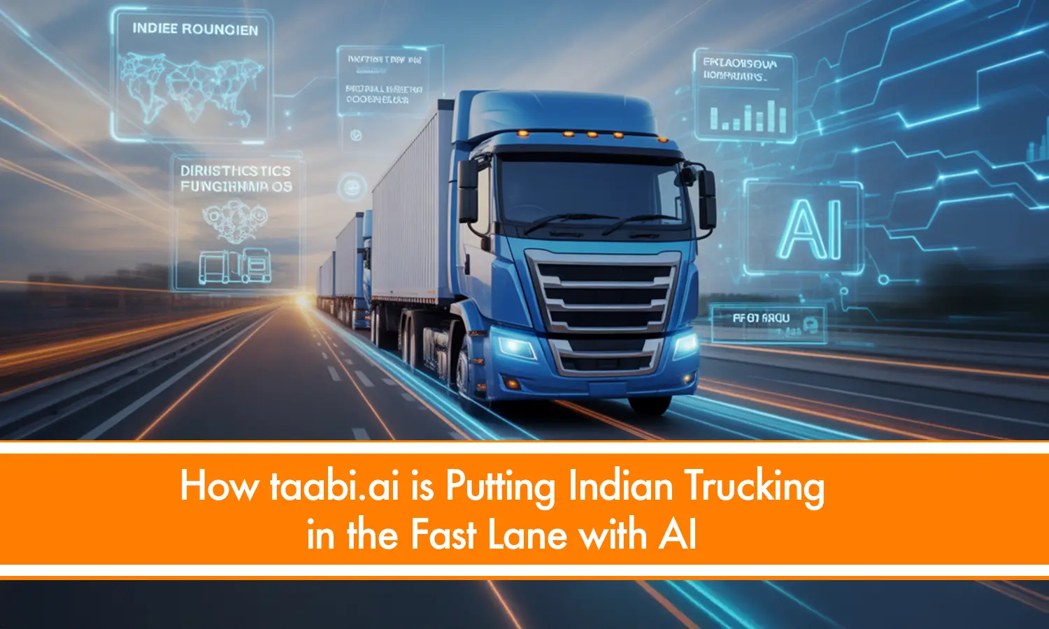 Indian Trucking AI Innovation | Taabi.ai Powering Growth
