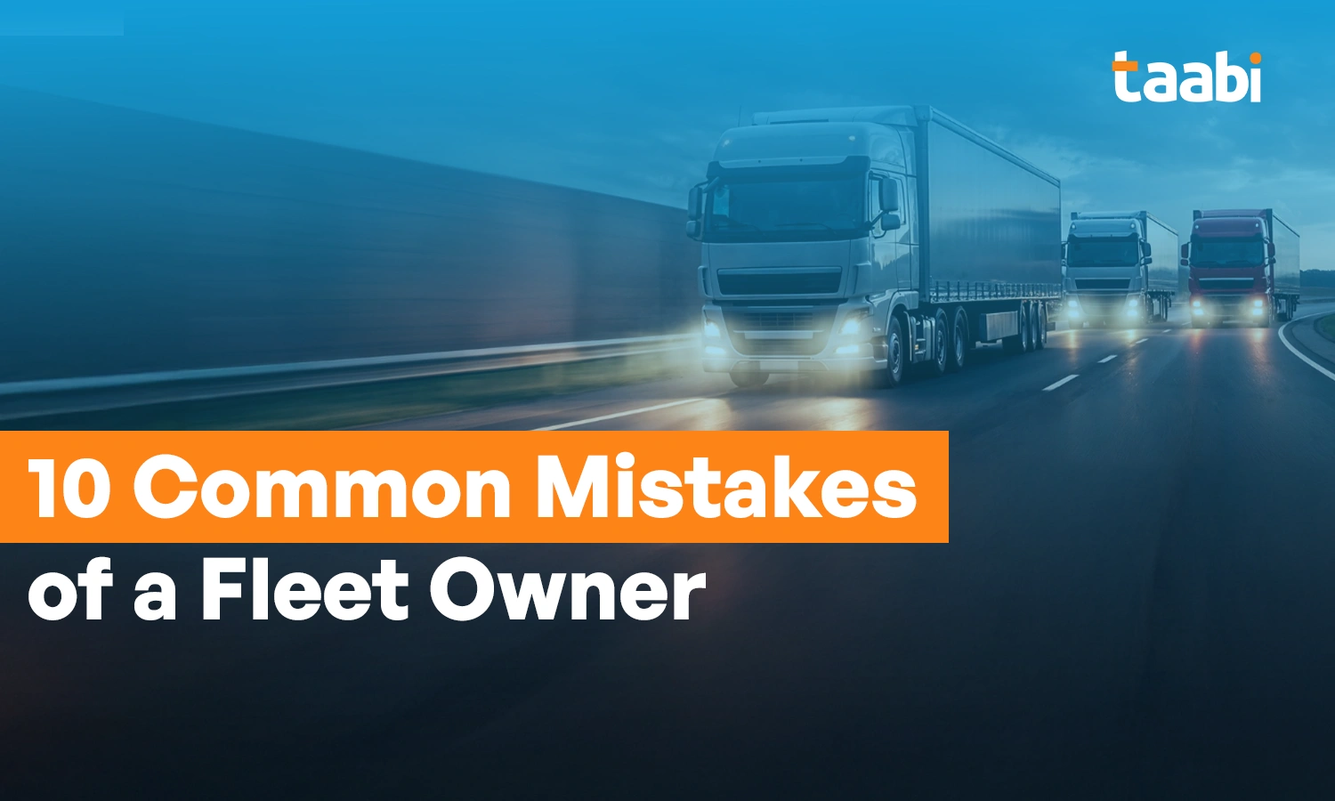 Top 10 Mistakes of a Fleet Owner Should Avoid
