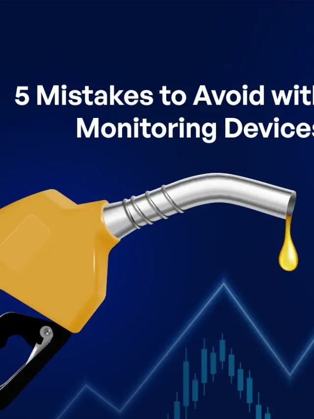 5 Mistakes to Avoid with the Fuel Monitoring Devices