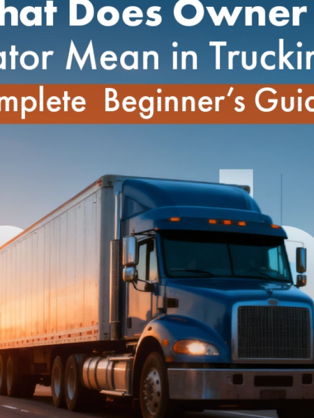 What Does Owner Operator Mean in Trucking? A Complete Beginner’s Guide