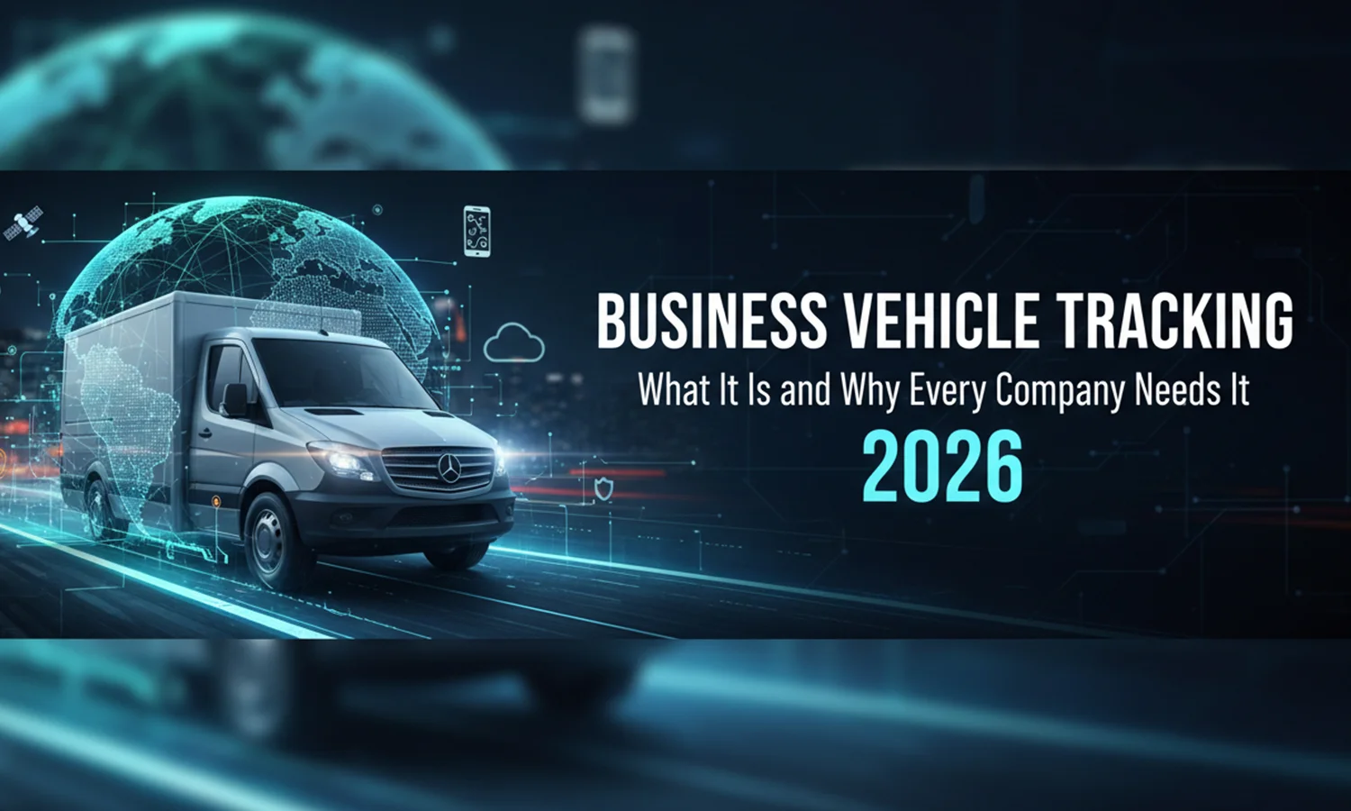 Business Vehicle Tracking: Why Your Company Needs It in 2026