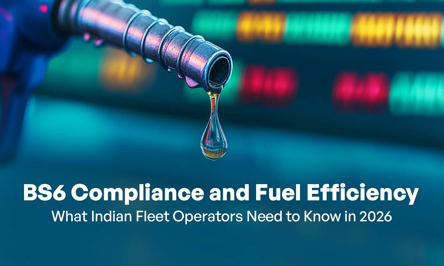 BS6 Compliance and Fuel Efficiency: 2026 Guide